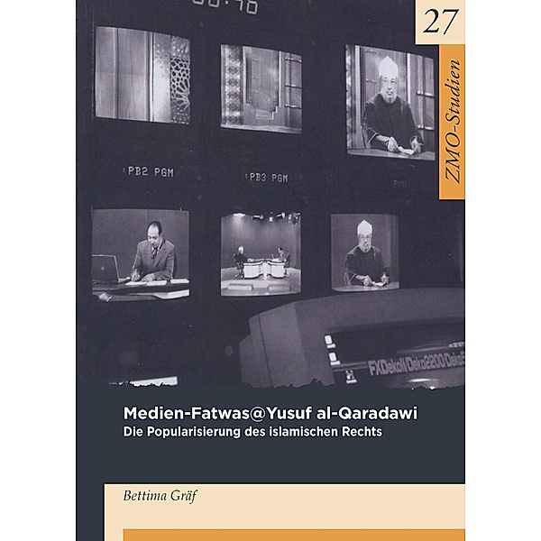 Medien-Fatwas@Yusuf Al-Qaradawi / ZMO-Studien Bd.27, Bettina Gräf