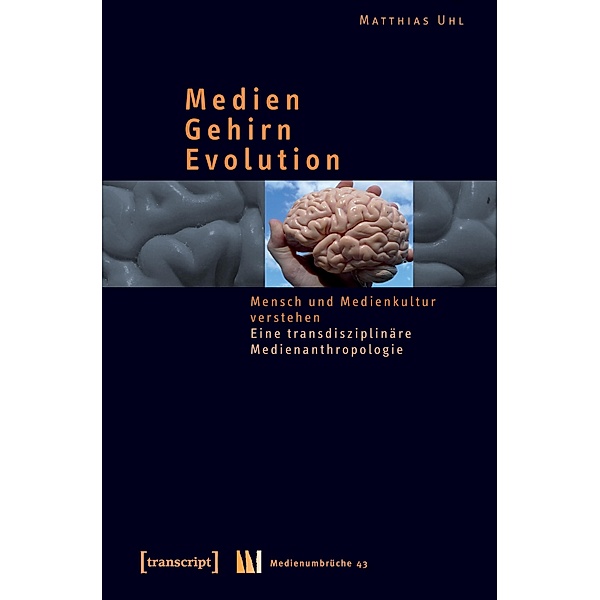 Medien - Gehirn - Evolution, Matthias Uhl