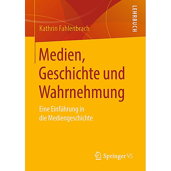 Medien, Geschichte und Wahrnehmung, Kathrin Fahlenbrach