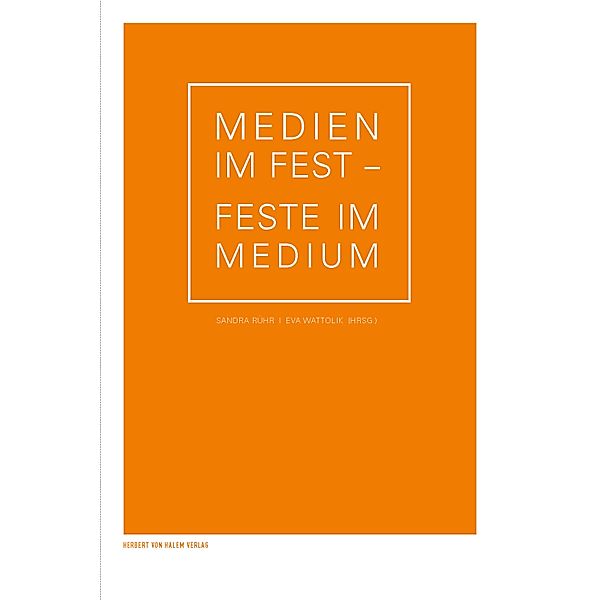 Medien im Fest - Feste im Medium