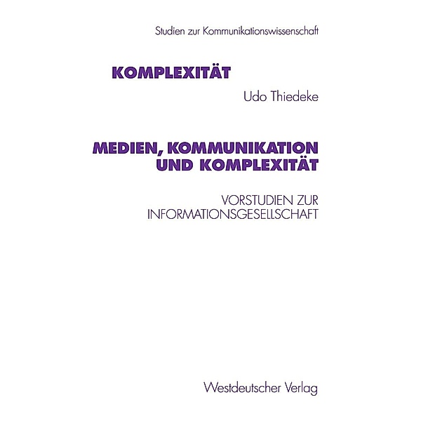 Medien, Kommunikation und Komplexität / Studien zur Kommunikationswissenschaft Bd.30, Udo Thiedeke