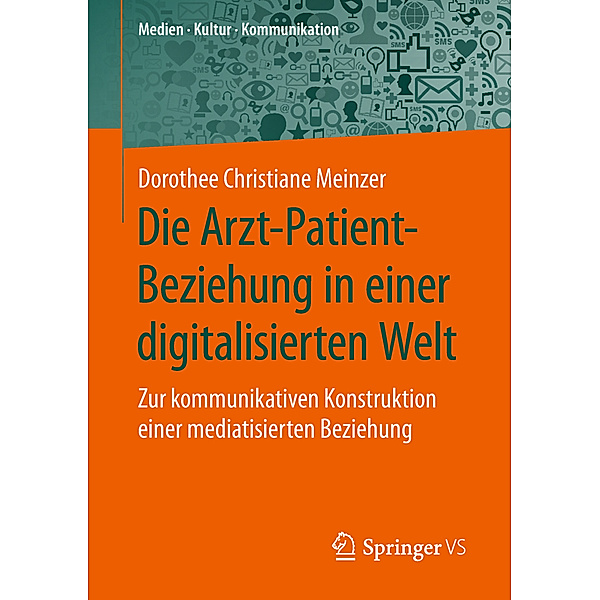 Medien - Kultur - Kommunikation / Die Arzt-Patient-Beziehung in einer digitalisierten Welt, Dorothee Christiane Meinzer