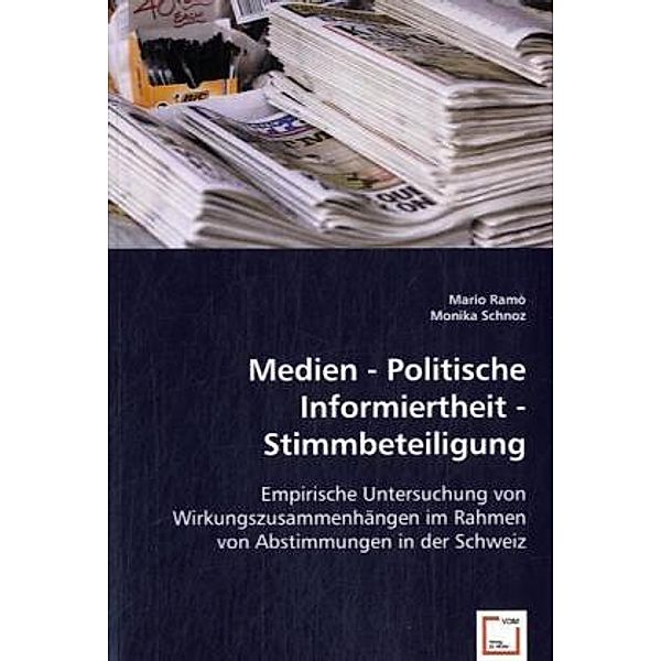 Medien - Politische Informiertheit - Stimmbeteiligung, Mario Ramò, Monika Schnoz