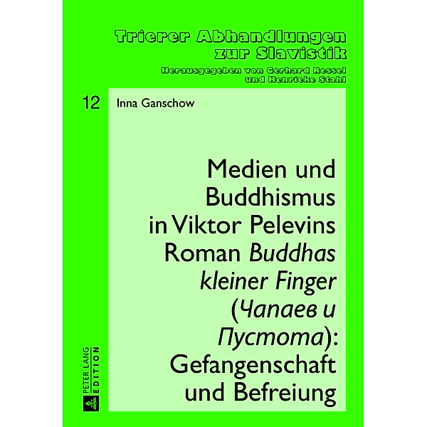 Medien und Buddhismus in Viktor Pelevins Roman Buddhas kleiner Finger (Capaev i Pustota): Gefangenschaft und Befreiung, Inna Ganschow