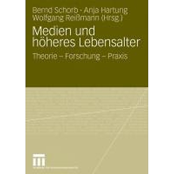 Medien und höheres Lebensalter, Bernd Schorb, Anja Hartung, Wolfgang Reißmann