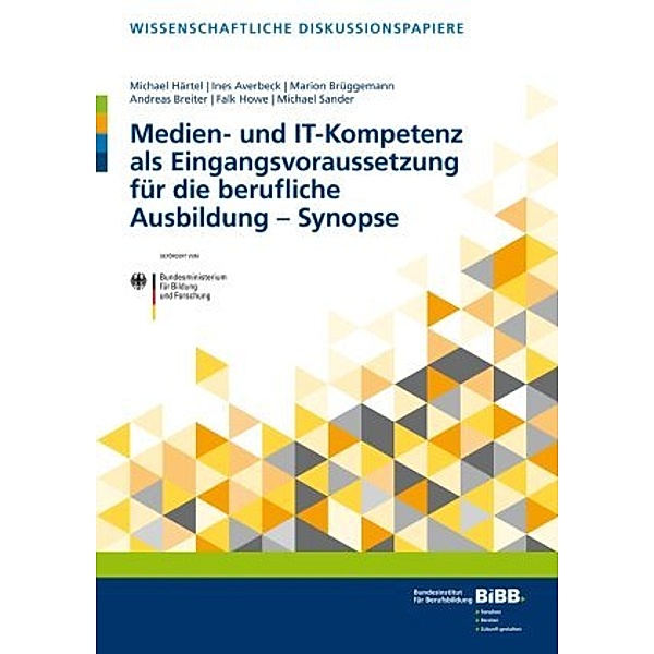 Medien- und IT-Kompetenz als Eingangsvoraussetzung für die berufliche Ausbildung - Synopse, Andreas Breiter, Falk Howe, Ines Averbeck