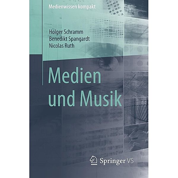 Medien und Musik / Medienwissen kompakt, Holger Schramm, Benedikt Spangardt, Nicolas Ruth