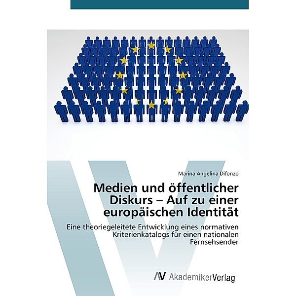 Medien und öffentlicher Diskurs - Auf zu einer europäischen Identität, Marina Angelina Difonzo