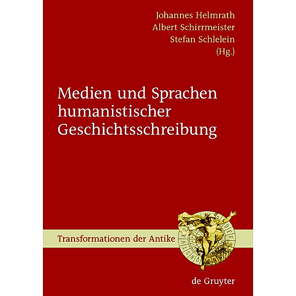 Medien und Sprachen humanistischer Geschichtsschreibung / Transformationen der Antike Bd.11