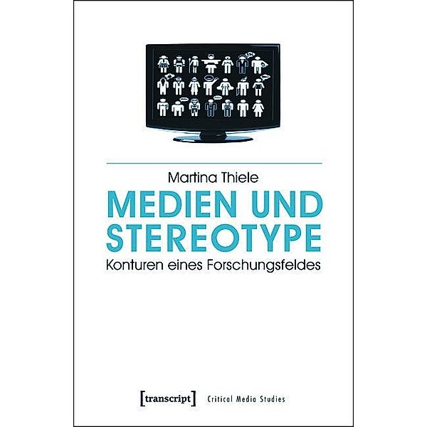 Medien und Stereotype / Critical Studies in Media and Communication Bd.13, Martina Thiele