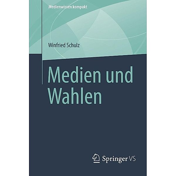 Medien und Wahlen / Medienwissen kompakt, Winfried Schulz