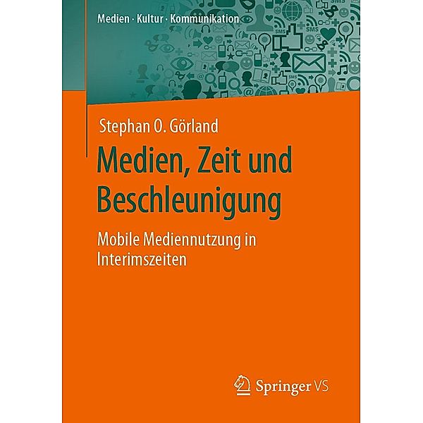 Medien, Zeit und Beschleunigung / Medien . Kultur . Kommunikation, Stephan O. Görland