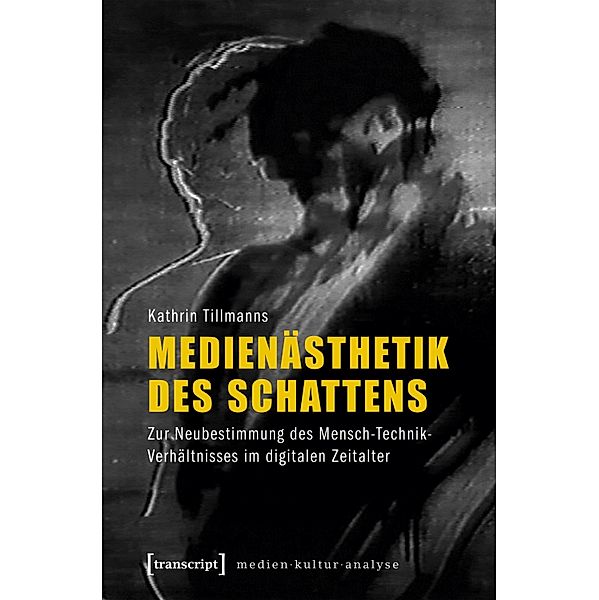Medienästhetik des Schattens / Medienkulturanalyse Bd.10, Kathrin Tillmanns