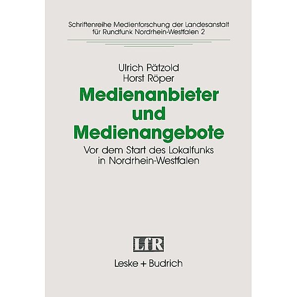 Medienanbieter und Medienangebote / Schriftenreihe Medienforschung der Landesanstalt für Medien in NRW Bd.2, Ulrich Pätzold, Horst Röper