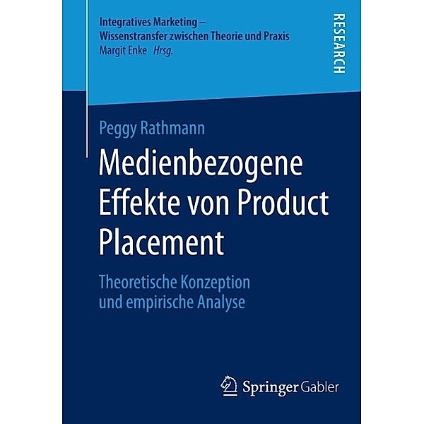 Medienbezogene Effekte von Product Placement / Integratives Marketing - Wissenstransfer zwischen Theorie und Praxis, Peggy Rathmann