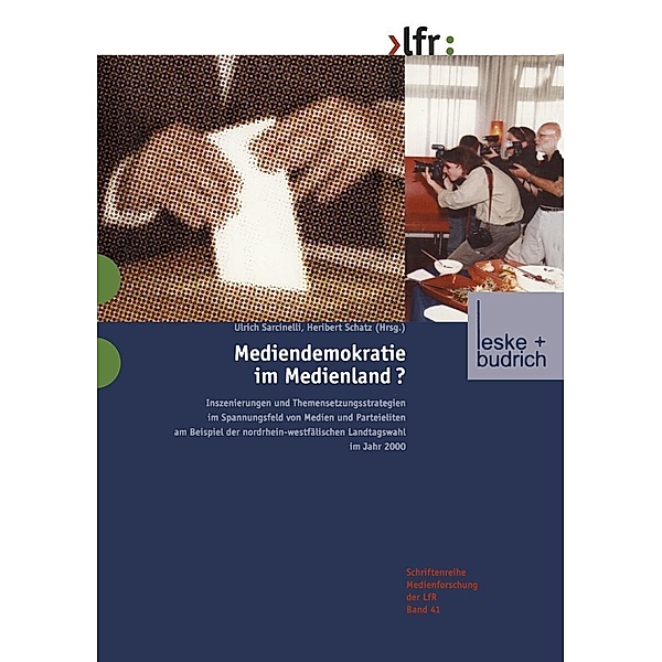 Mediendemokratie im Medienland / Schriftenreihe Medienforschung der Landesanstalt für Medien in NRW Bd.41
