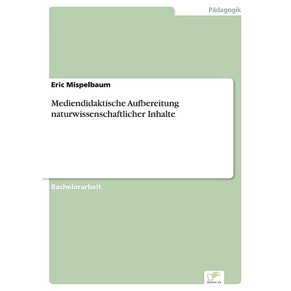 Mediendidaktische Aufbereitung naturwissenschaftlicher Inhalte, Eric Mispelbaum