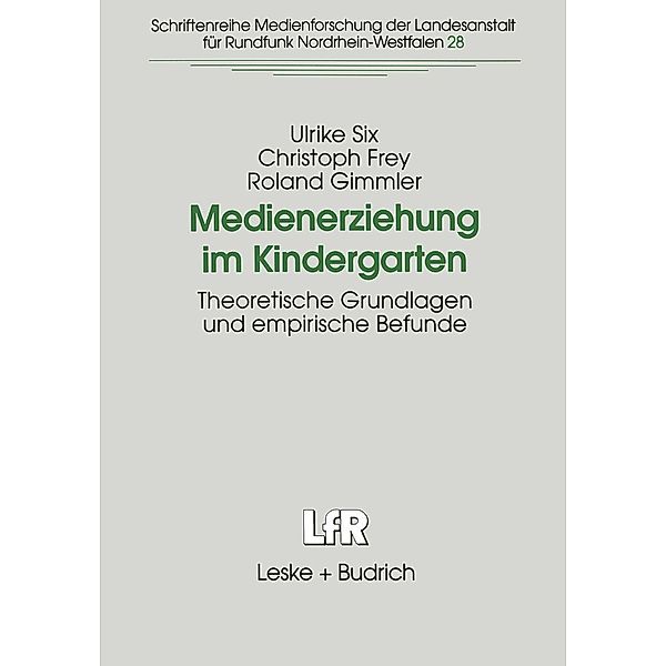 Medienerziehung im Kindergarten / Schriftenreihe Medienforschung der Landesanstalt für Medien in NRW Bd.28, Ulrike Six, Christoph Frey, Roland Gimmler