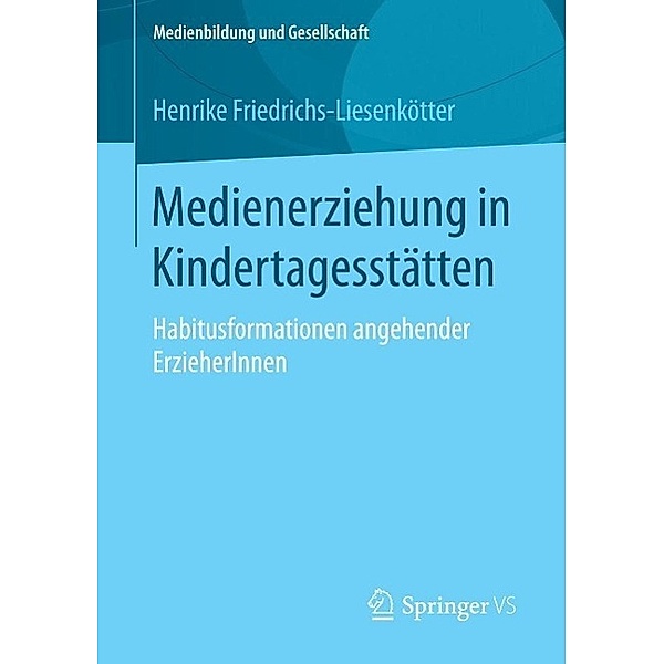 Medienerziehung in Kindertagesstätten / Medienbildung und Gesellschaft Bd.34, Henrike Friedrichs-Liesenkötter
