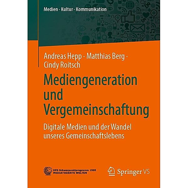 Mediengeneration und Vergemeinschaftung / Medien . Kultur . Kommunikation, Andreas Hepp, Matthias Berg, Cindy Roitsch