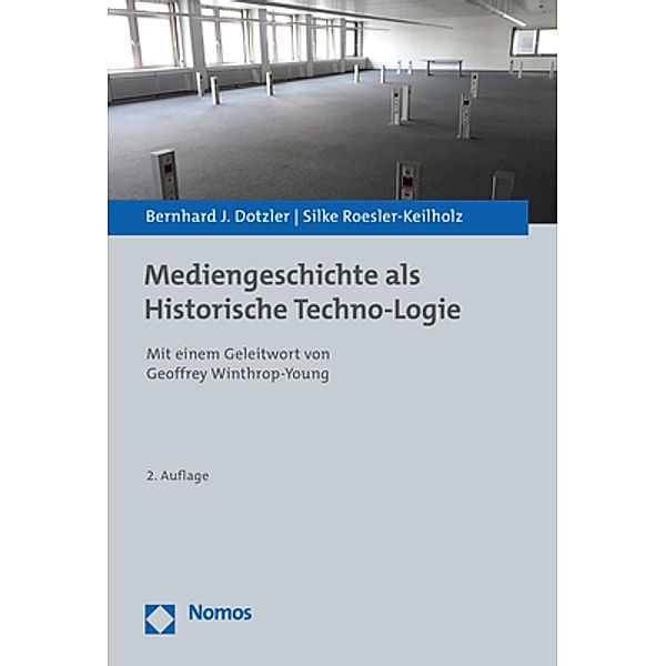 Mediengeschichte als Historische Techno-Logie, Bernhard J. Dotzler, Silke Roesler-Keilholz