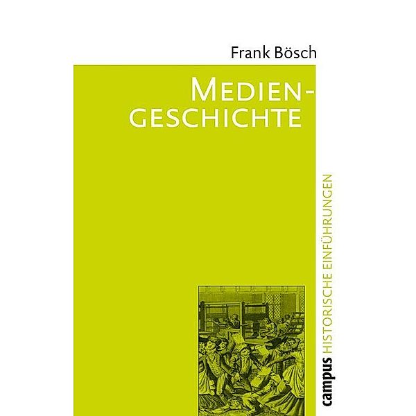 Mediengeschichte / Historische Einführungen Bd.10, Frank Bösch