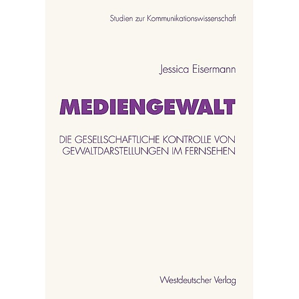 Mediengewalt / Studien zur Kommunikationswissenschaft Bd.44, Jessica Eisermann