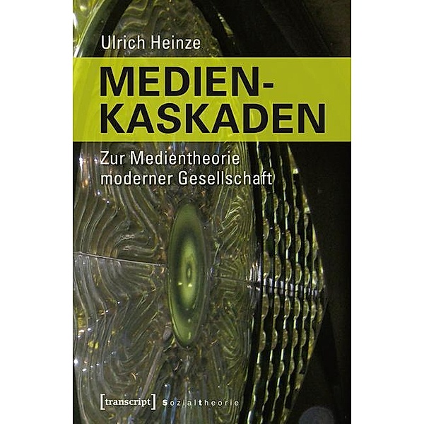 Medienkaskaden / Sozialtheorie, Ulrich Heinze