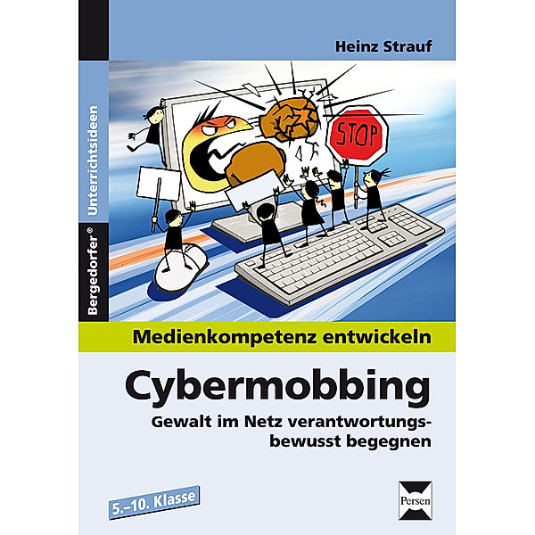 Medienkompetenz entwickeln / Cybermobbing, Heinz Strauf
