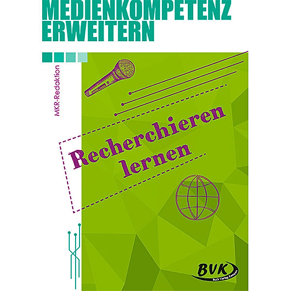 Medienkompetenz erweitern / Medienkompetenz erweitern: Recherchieren lernen, MKR-Redaktion