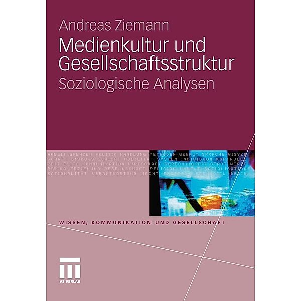Medienkultur und Gesellschaftsstruktur / Wissen, Kommunikation und Gesellschaft, Andreas Ziemann