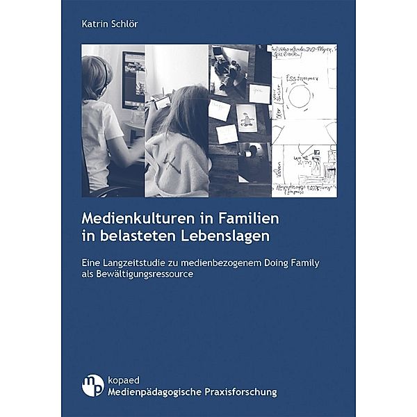 Medienkulturen in Familien in belasteten Lebenslagen, Katrin Schlör