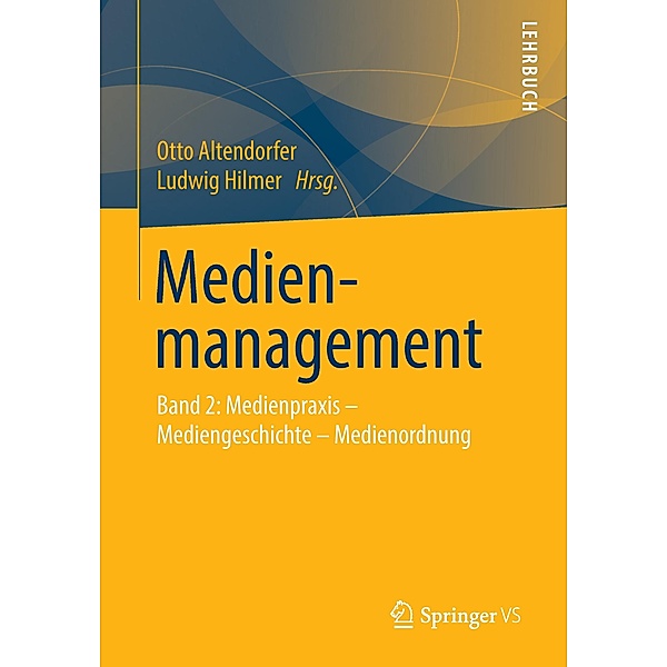 Medienmanagement: Bd.2 Medienpraxis - Mediengeschichte - Medienordnung