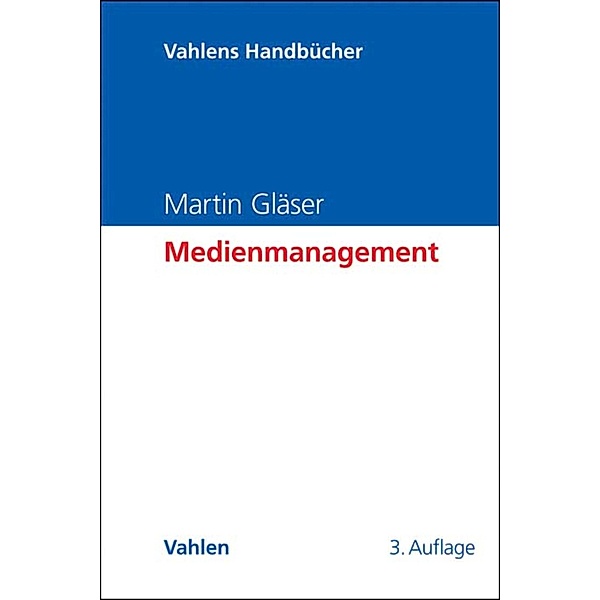Medienmanagement / Vahlens Handbücher der Wirtschafts- und Sozialwissenschaften, Martin Gläser