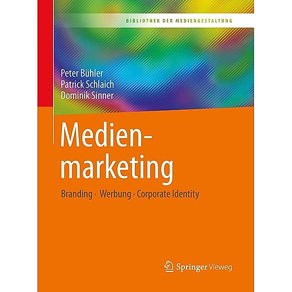 Medienmarketing / Bibliothek der Mediengestaltung, Peter Bühler, Patrick Schlaich, Dominik Sinner