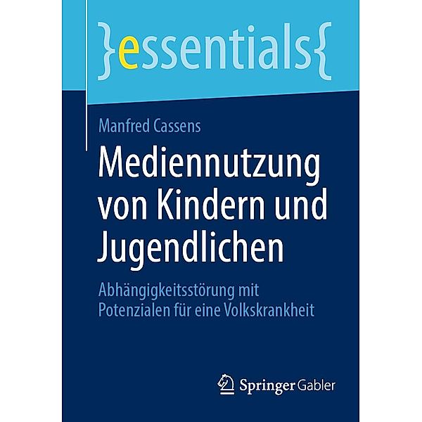 Mediennutzung von Kindern und Jugendlichen / essentials, Manfred Cassens