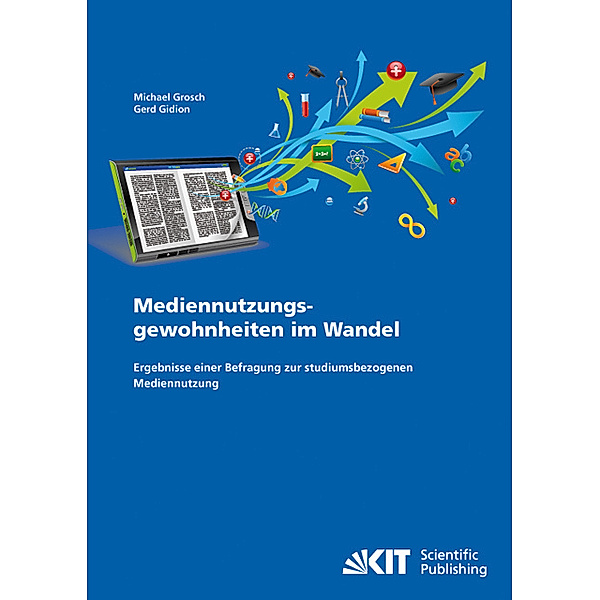 Mediennutzungsgewohnheiten im Wandel : Ergebnisse einer Befragung zur studiumsbezogenen Mediennutzung, Michael Grosch, Gerd Gidion