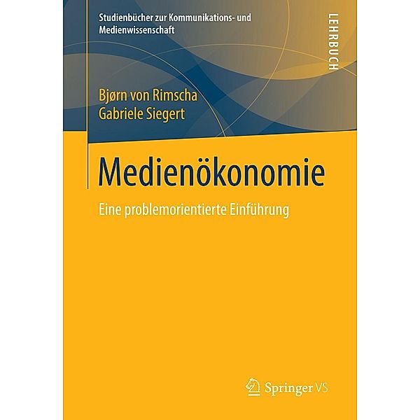 Medienökonomie / Studienbücher zur Kommunikations- und Medienwissenschaft, Bjørn von Rimscha, Gabriele Siegert
