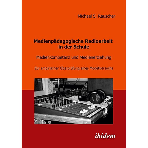 Medienpädagogische Radioarbeit in der Schule, Michael S. Rauscher