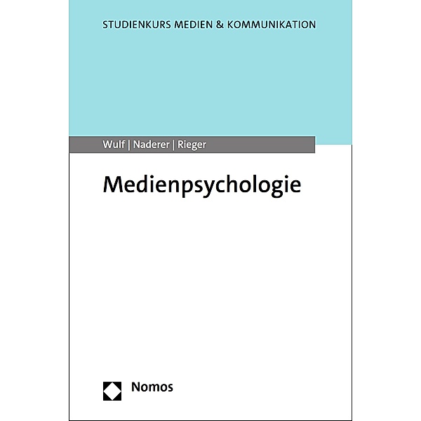 Medienpsychologie / Studienkurs Medien & Kommunikation, Tim Wulf, Brigitte Naderer, Diana Rieger