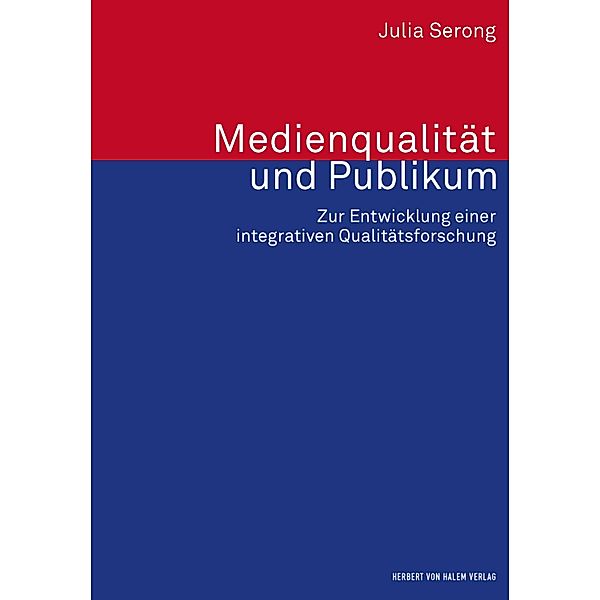 Medienqualität und Publikum / Forschungsfeld Kommunikation Bd.36, Julia Serong