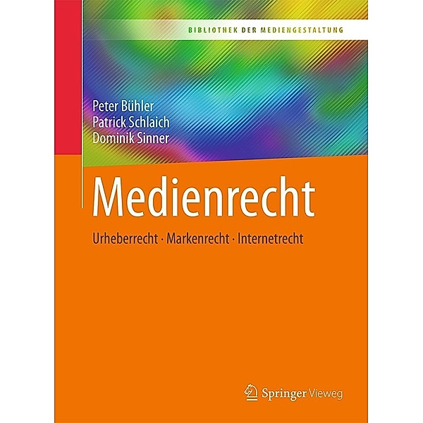 Medienrecht / Bibliothek der Mediengestaltung, Peter Bühler, Patrick Schlaich, Dominik Sinner