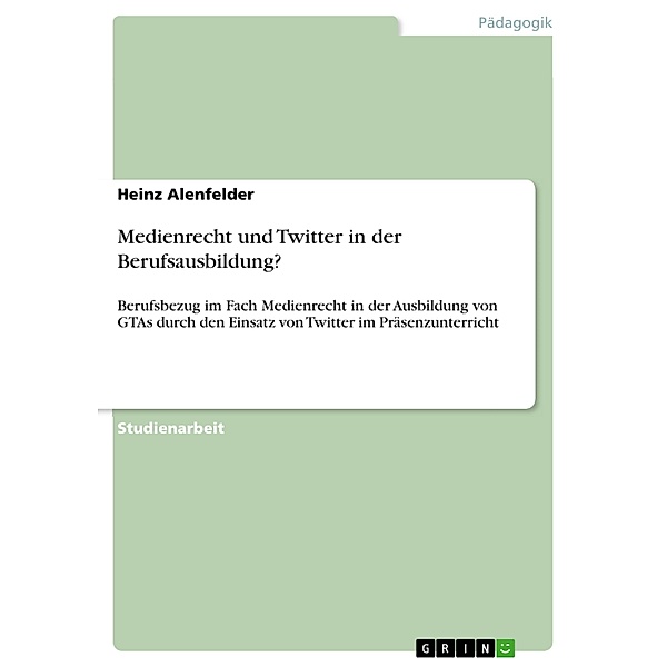 Medienrecht und Twitter in der Berufsausbildung?, Heinz Alenfelder