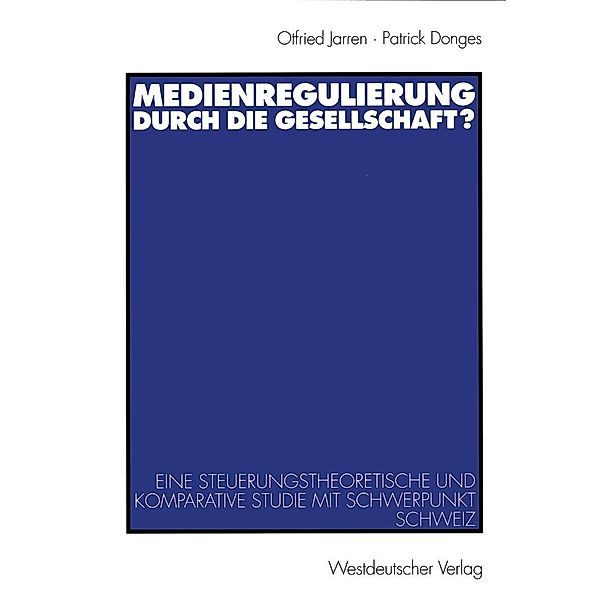 Medienregulierung durch die Gesellschaft?, Otfried Jarren, Patrick Donges