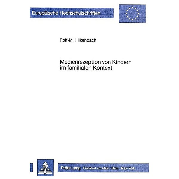 Medienrezeption von Kindern im familialen Kontext, Rolf-M. Hilkenbach