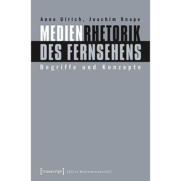 Medienrhetorik des Fernsehens, Anne Ulrich, Joachim Knape