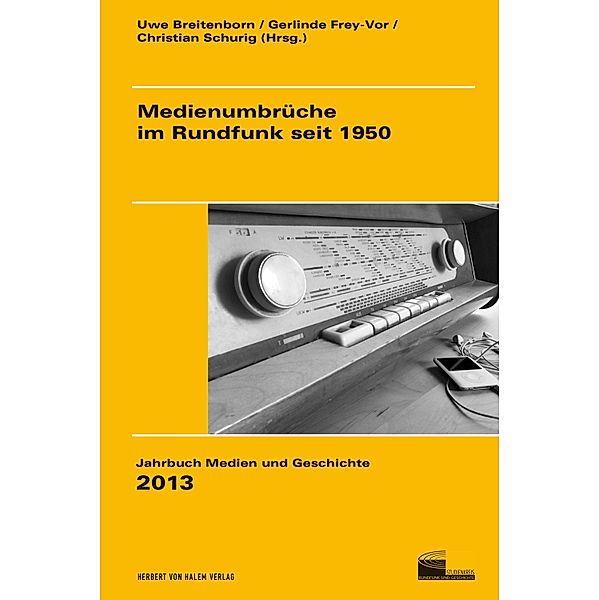 Medienumbrüche im Rundfunk seit 1950 / Jahrbuch Medien und Geschichte