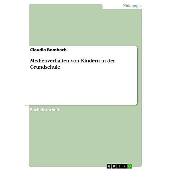 Medienverhalten von Kindern in der Grundschule, Claudia Bombach