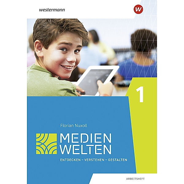 Medienwelten - Arbeitsheft.Tl.1, Christoph Deeg, Helen Gruber, Franziska Höhne, Thomas Rudel, Florian Nuxoll