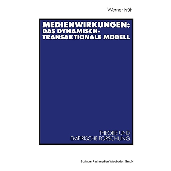 Medienwirkungen: Das dynamisch-transaktionale Modell, Werner Früh